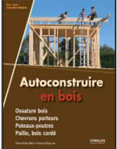 [Livre] Autoconstruire en bois - "les éco-constructeurs" techniques de réalisation la maison bois - PIERRE-GILLES BELIN  et ANTOINE MAZURIER | Build Green, pour un habitat écologique | Scoop.it