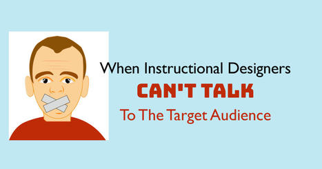 When Instructional Designers Can't Talk to the Target Audience | Educational Technology News | Scoop.it