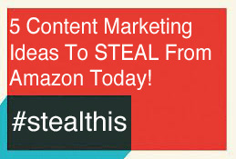 5 #stealthis Content Marketing Ideas From Amazon via Curatti | Must Market | Scoop.it