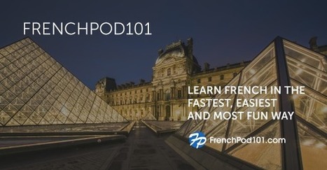 Learn French Online with Podcasts - FrenchPod101 | iGeneration - 21st Century Education (Pedagogy & Digital Innovation) | Scoop.it