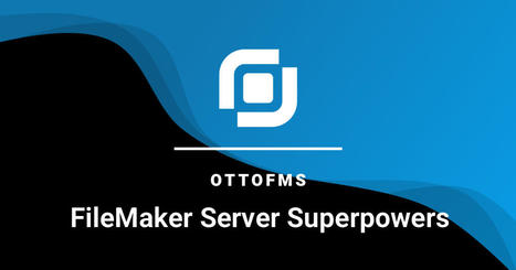 FREE - FileMaker Data Migration Tool» OttoFMS »  | Claris FileMaker Love | Scoop.it