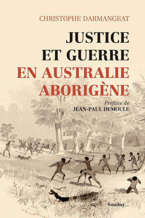 Justice et guerre en Australie Aborigène | A paraître | Christophe Darmangeat | Préface de Jean-Paul Demoule | Smolny | Parution d'ouvrages | Scoop.it