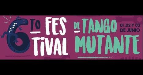 VI FESTIVAL DE TANGO MUTANTE en Rosario | Mundo Tanguero | Scoop.it