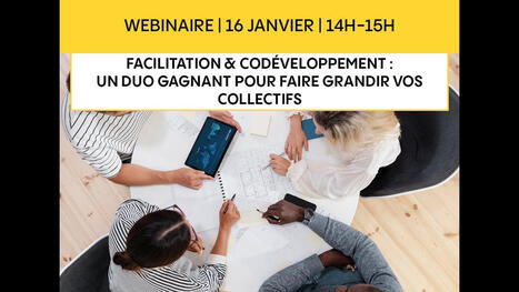 Webinaire - Facilitation & cod&eacute;veloppement : Un duo gagnant pour faire grandir vos collectifs | Innovations - Management | Scoop.it