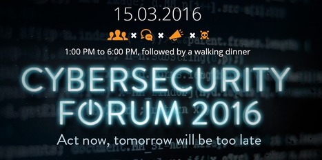 Luxembourg: Cybersecurity Forum 2016. “Act now, tomorrow will be too late” | ICT Security-Sécurité PC et Internet | Scoop.it