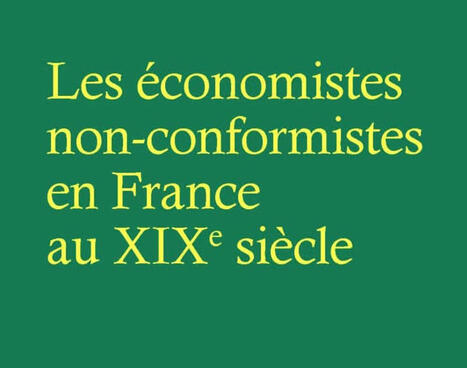 Denis Clerc : Les &eacute;conomistes non-conformistes en France au XIXe si&egrave;cle | Les Livres de Philosophie | Scoop.it
