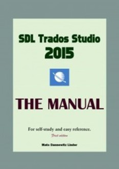 (CAT) (€) - Second edition (2016) of the SDL Trados Studio Manual | Mats Linder | Glossarissimo! | Scoop.it