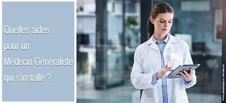 Quelles aides pour un m&eacute;decin g&eacute;n&eacute;raliste qui s'installe ? (ARS, CPAM, zones) #AideInstallationM&eacute;decin #Caim #Coscom #ZonesousDense #MaisondeSant&eacute; #ARS #CPAM #ExerciceCoordonn&eacute; | Maison de Sant&eacute; | Scoop.it
