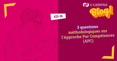 3 questions méthodologiques sur l'Approche Par Compétences (APC) | Formation : Innovations et EdTech | Scoop.it