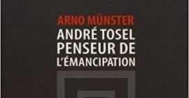 Arno Münster : André Tosel, penseur de l'émancipation. Un hommage | Les Livres de Philosophie | Scoop.it