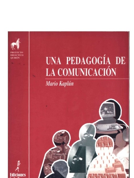 #temadeldía #PEDAGOGÍA #educacion   // Mario Kaplún - Una Pedagogia de la comunicacion | Educación, TIC y ecología | Scoop.it