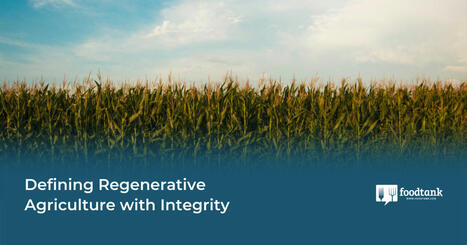 Op-Ed | Defining Regenerative AGRICULTURE with Integrity – | CIHEAM Press Review | Scoop.it