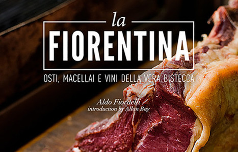 “La Fiorentina, osti macellai e vini della vera bistecca”: arriva il libro dedicato alla bistecca | Confraternita di Santa Maria della Quercia dei Macellai di Roma | Scoop.it