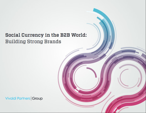 How brands and businesscan prosper in a digitally connected world: Social Currency in a B2B world | Nouveaux paradigmes | Scoop.it