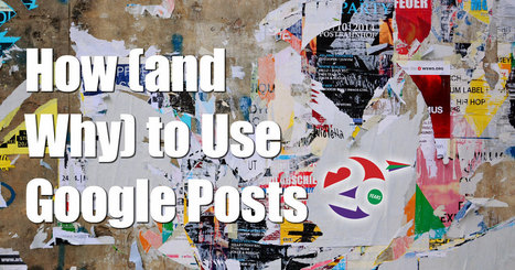 How to Use Google Posts to Gain More Visibility for Your Business | WEBMARKETING | Scoop.it