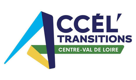 Centre-Val de Loire : lancement de l’accélérateur ACCÉL’TRANSITIONS en Région - Régions France | Pour innover en agriculture | Scoop.it