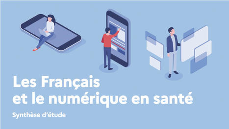 Les Français et le numérique en santé, entre usage croissant et craintes | PATIENT EMPOWERMENT & E-PATIENT | Scoop.it