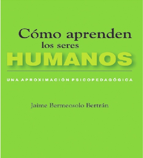 Cómo aprenden los seres humanos. Una aproximación psicopedagogica.pdf  | Educación Siglo XXI, Economía 4.0 | Scoop.it