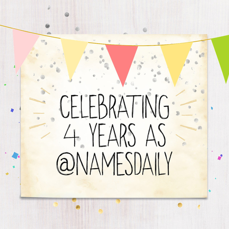 4 years of @NamesDaily | Names Daily &bull; Apr 25, 2017 at 4:16pm UTC | Name News | Scoop.it