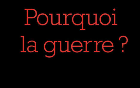 Albert Einstein, Sigmund Freud : Pourquoi la guerre ? (Nouvelle &eacute;dition) | Les Livres de Philosophie | Scoop.it