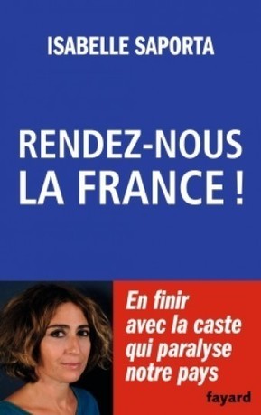 Rendez-nous la France !, Isabelle Saporta | Fayard | Créativité et territoires | Scoop.it