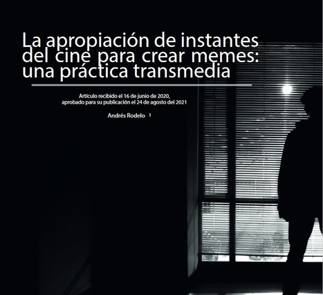 La apropiación de instantes del cine para crear memes: una práctica transmedia / Andrés Rodelo | Comunicación en la era digital | Scoop.it