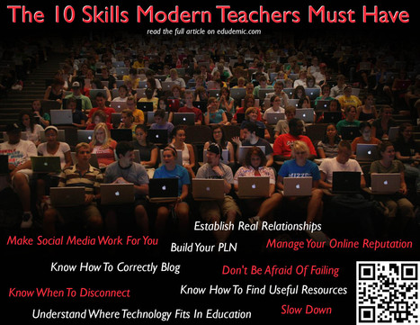 The 10 Skills Modern Teachers Must Have - Edudemic | Create, Innovate & Evaluate in Higher Education | Scoop.it