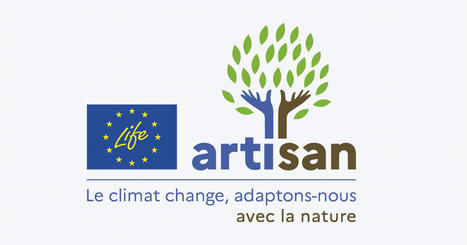Projet Life Artisan&nbsp;: accro&icirc;tre la r&eacute;silience des territoires gr&acirc;ce aux solutions fond&eacute;es sur la nature | ECOLOGIE - ENVIRONNEMENT | Scoop.it
