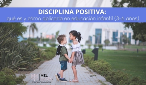 DISCIPLINA POSITIVA: qué es y cómo aplicarla en educación infantil | Educación, TIC y ecología | Scoop.it