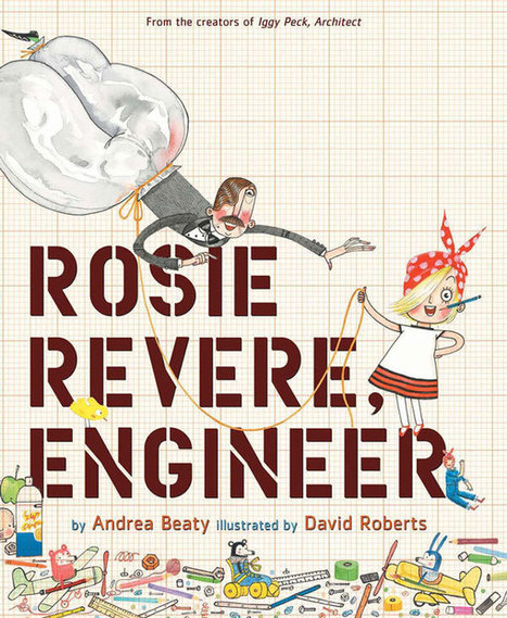 Rosie Revere, Engineer - ResearchParent.com | iPads, MakerEd and More  in Education | Scoop.it