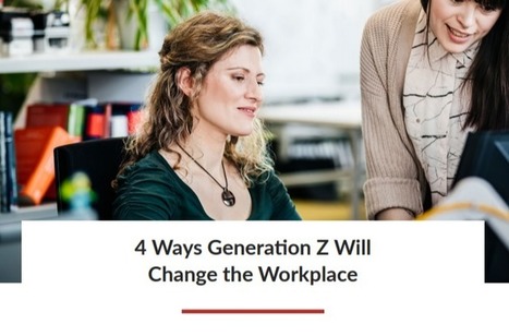 4 Ways Generation Z Will Change the Workplace | Vocational education and training - VET | Scoop.it