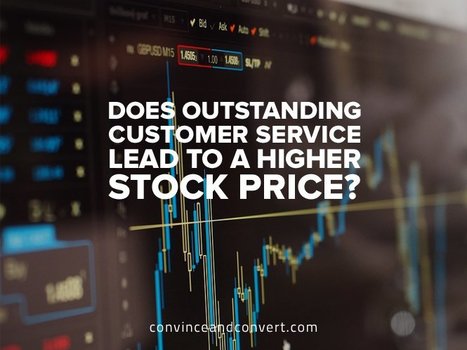 Does Outstanding Customer Service Lead to a Higher Stock Price? | Customer Experience | Scoop.it