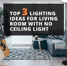 Top 3 Lighting Ideas For Living Room With No Ce