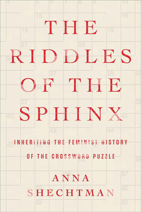 Non-Fiction: On The Riddles of the Sphinx: Inheriting the Feminist History of the Crossword Puzzle by Anna Shectman | Fabulous Feminism | Scoop.it