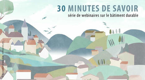 "30 minutes de savoir", série de webinaires sur le bâtiment durable à destination des élus | La SELECTION du Web | CAUE des Vosges - www.caue88.com | Scoop.it