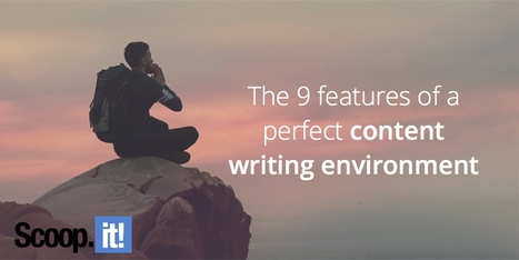 The 9 features of a perfect content writing environment | #Curation #Blogs #Creativity #Collaboration #ICT  | 21st Century Learning and Teaching | Scoop.it