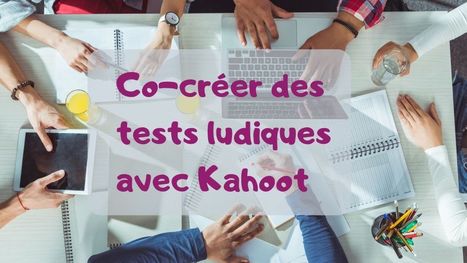 Co-création, collaboration et compétion avec Kahoot – | Revolution in Education | Scoop.it