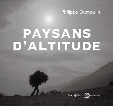 Hommage aux Paysans d'Altitude | Vallées d'Aure & Louron - Pyrénées | Scoop.it