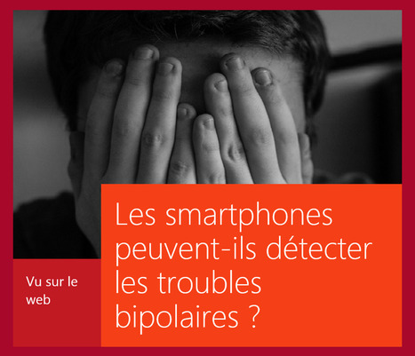RSLN : "Les smartphones peuvent-ils détecter les troubles bipolaires ?.. | Ce monde à inventer ! | Scoop.it