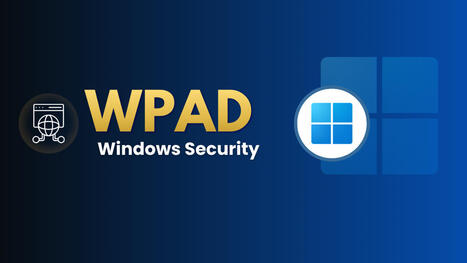 WPAD sous Windows : risques de s&eacute;curit&eacute; et d&eacute;sactivation par GPO | Veille | Scoop.it