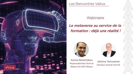 Replay du webinaire du 15/03/2022 &ndash; T&eacute;moignage SNCF R&eacute;seau : &laquo;&nbsp;7 cas d&rsquo;usage du m&eacute;taverse en formation&nbsp;&raquo; | Innovation et transformation p&eacute;dagogique | Scoop.it