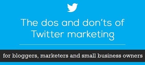 10 Do's and Don'ts of #Marketing Your #Business on Twitter | Business Improvement and Social media | Scoop.it