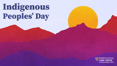 Reflections on the Importance of Indigenous Peoples&rsquo; Day | Harvard Kennedy School | ALKEBULAN INDIGENOUS | Scoop.it