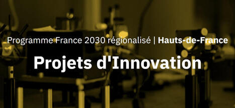 Appel &agrave; projets "Projets d'Innovation" : Financez vos ambitions en Hauts-de-France | Tertiaire &agrave; forte valeur ajout&eacute;e | Scoop.it