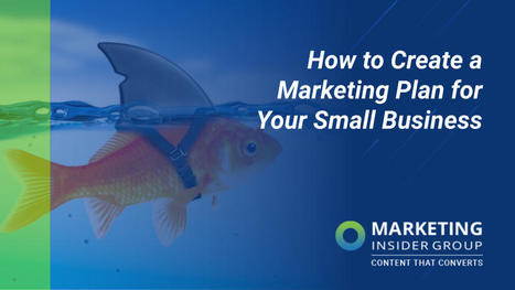 How to Create a Marketing Plan for Your Small Business | Content Marketing & Content Strategy | Scoop.it