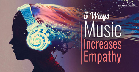 5 Ways How Music Increases Empathy In Listeners | Empathy in the Arts | Scoop.it