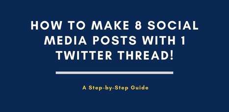 How to Make 8 Social Media Posts with Just 1 Twitter Thread! | Marketing de contenidos, art&iacute;culos seleccionados por Eva Sanagustin | Scoop.it