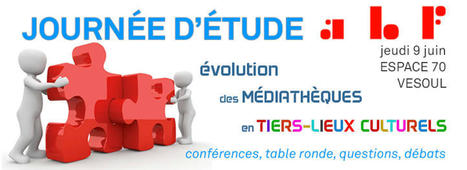 "Évolution des médiathèques en tiers-lieux culturels" compte-rendu de la Journée ABF Franche-Comté - 9 juin 2022 | L'actualité des médiathèques | Scoop.it