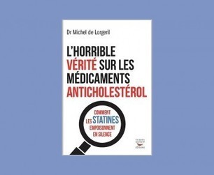 Le cholestérol - Un extrait de "L'horrible vérité sur les médicaments anticholestérol | Toxique, soyons vigilant ! | Scoop.it