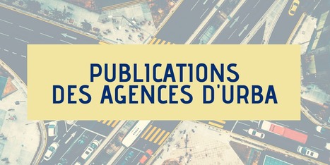 Publications des agences d'urbanisme | Veille territoriale AURH | Scoop.it